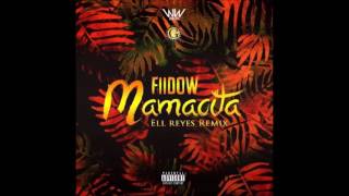 Fiidow  Mamacita ell reyes Remix [upl. by Phelips]