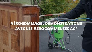 Aérogommage  différentes applications avec les aérogommeuses ACF bois métal pierre aerogommage [upl. by Meehan538]