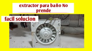 Extractor para baño no prende  facil solucion [upl. by Sergio877]