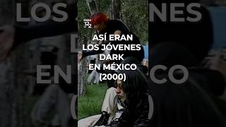 Short Así eran los jóvenes dark en México 2000 [upl. by Frederick623]