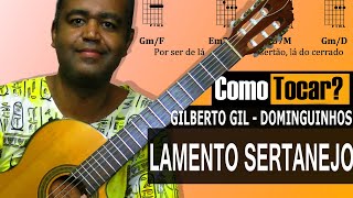 LAMENTO SERTANEJO  GILBERTO GIL amp DOMINGUINHOS  Como tocar no violão [upl. by Elatnahc115]