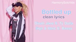 Dinah Jane  Bottled Up ft Ty Dolla ign amp Marc E Bassy Clean Lyric video [upl. by Artimed118]