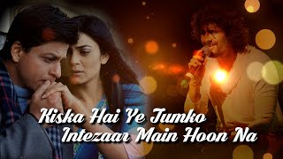 Kiska Hai Ye TumkoIntezaar Main Hoon Na [upl. by Vieva]