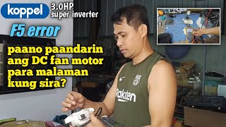 HOW TO TEST DC FAN MOTOR  F5 ERROR  KOPPEL SUPER INVERTER [upl. by Cayla]