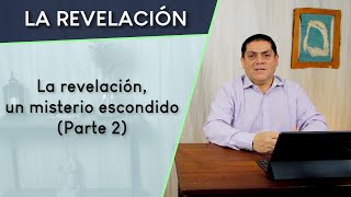 11 LA REVELACIÓN  La revelación un misterio escondido Parte 2 [upl. by Rania]