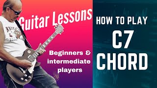 How to play the C7 chord  Beginner Guitar Lesson [upl. by Bowne930]