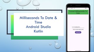 Convert Milliseconds to Date and Time  Android Studio  Kotlin 2024 [upl. by Cohl]