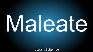 How to correctly pronounce  Maleate [upl. by Adlanor]