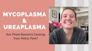 Mycoplasma amp Ureaplasma Are These Bacteria Causing Your Bladder Pain  Pelvic Pain [upl. by Karyl]