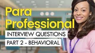 Paraprofessional Interview Questions And Answers PART 2 BEHAVIORAL [upl. by Htebasile]