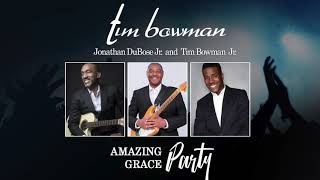 Tim Bowman  Amazing Grace Party feat Jonathan DuBose Jr and Tim Bowman Jr [upl. by Manvell]