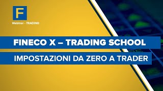 Fineco X Trading School impostazioni da zero a trader [upl. by Muldon244]