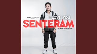 I Love You Senteram [upl. by Yttocs]