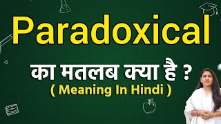 Paradoxical meaning in hindi  Paradoxical ka matlab kya hota hai  Word meaning [upl. by Elrem954]