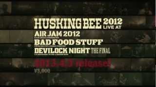 HUSKING BEE 2012 LIVE at AIR JAM2012 BAD FOOD STUFF DEVILOCK NIGHT THE FINAL TRAILER [upl. by Dyann]