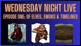 Wednesday Night Live Episode One Of Elves Ewoks amp Timelines [upl. by Tnomal]