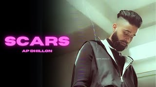 SCARS  AP Dhillon Official Video Gurinder Gill  New Punjabi Song  AP Dhillon New Song [upl. by Aihsekal865]