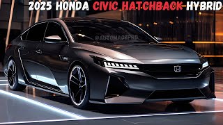 FINALLY 2025 Honda Civic Hatchback Hybrid Unleashed Must Watch [upl. by Llennahs657]