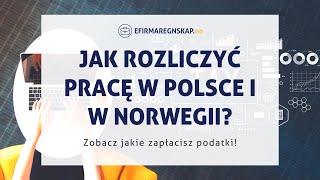 Jak rozliczyć pracę firmę w Polsce i Norwegii Podwójne opodatkowanie Sprawdź [upl. by Cirdec]