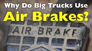 Why Do Big Trucks Use Air Brakes How Does It work [upl. by Herrle]