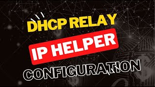 Configuring DHCP Relay  IP Helper Address [upl. by Camarata677]