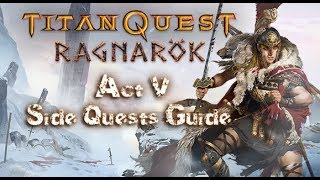 Titan QuestRagnarok  Side Quests Guide  Act V [upl. by Notlok]