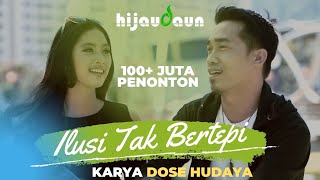 Hijau Daun  Ilusi Tak Bertepi Official Video Clip [upl. by Aisined]