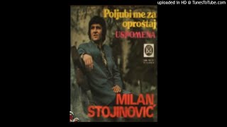 Milan Stojinovic  Poljubi me za oprostajdraga [upl. by Nonohcle]