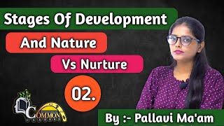 Stages of Development and Nature vs Nurture  CDP   By  Pallavi Maam  Common Classes [upl. by Maddie227]