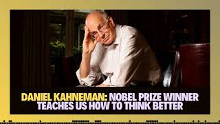 Daniel Kahneman  Nobel Prize winner teaches us how to think better [upl. by Llacam]