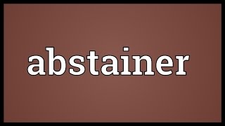 Abstainer Meaning [upl. by Tennos]