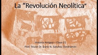 Clase antigua 01  La Revolución Neolítica [upl. by Evyn]