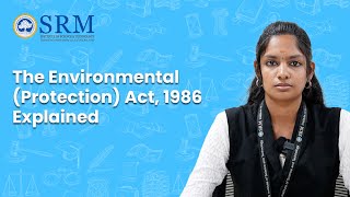 The Environment Protection Act 1986 Simplified  SRM SCHOOL OF LAW  SRMIST [upl. by Nannek419]