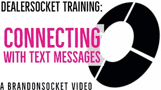 DealerSocket Training Connecting with Text Message [upl. by Kerrie]