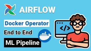 Airflow Tutorial EndtoEnd Machine Learning Pipeline with Docker Operator [upl. by Rooke]