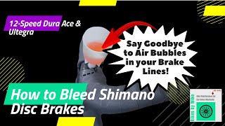 How to Bleed Shimano Disc Brakes 12Speed Dura Ace amp Ultegra [upl. by Tilly]