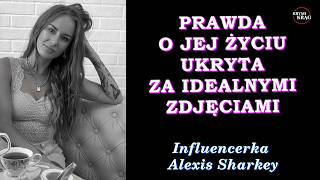 Wykreowany obraz idealnego życia Influencerka Alexis Sharkey  KrymiKrąg [upl. by Douville]