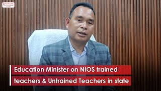 Education Minister on NIOS trained teachers amp Untrained Teachers in state [upl. by Alfredo]