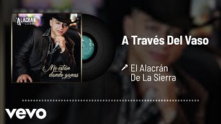 El Alacrán De La Sierra  A Través Del Vaso Audio [upl. by Dyal]