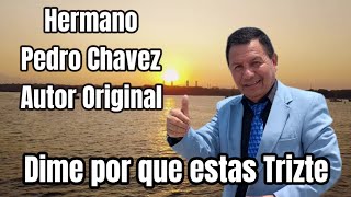 Dime Por que Estas Triste Tema Original Hno pedrochavezoficiall [upl. by Koo]