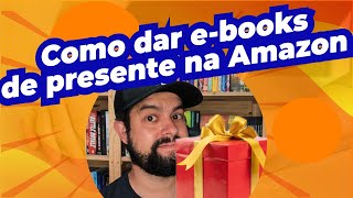 COMO DAR EBOOKS DE PRESENTE NA AMAZON KINDLE [upl. by Bor]