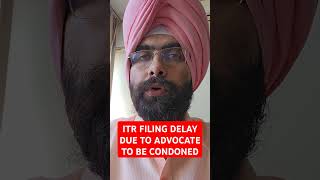 ITR FILING DELAY DUE TO ADVOCATE INADVERTANCE TO BE CONDONED incometax [upl. by Yoc816]