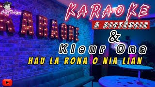 KaraokeA Distánsia amp Kleur Ona Hau La Rona O Nia Lian [upl. by Aiclid658]