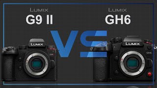 Panasonic Lumix G9 II vs Panasonic Lumix GH6 [upl. by Nnayllek925]