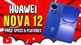 HUAWEI NOVA 12 PRICE SPECS amp FEATURES IN PHILIPPINES [upl. by Zenia]