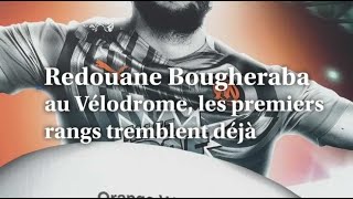 Redouane Bougheraba au Vélodrome les premiers rangs tremblent déjà [upl. by Tai]