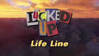 Lucked Up  Life Line Official Lyric Video [upl. by Eurydice]