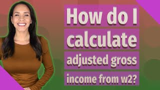 How do I calculate adjusted gross income from w2 [upl. by Cailean92]