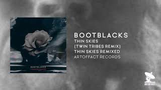 BOOTBLACKS Thin Skies Twin Tribes Remix from THIN SKIES REMIXED Artoffact [upl. by Anomis]