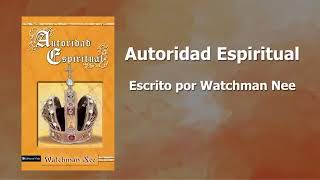 AUTORIDAD ESPIRITUAL Watchman Nee AUDIOLIBRO VOZ HUMANA🎧🗣 [upl. by Nosak238]